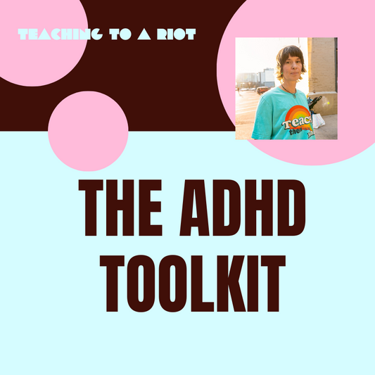 The ADHD Toolkit - Teaching To A Riot