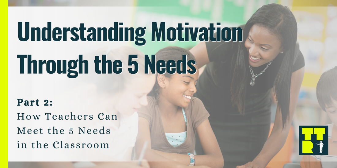 Understanding Motivation Through the 5 Needs: Part 2