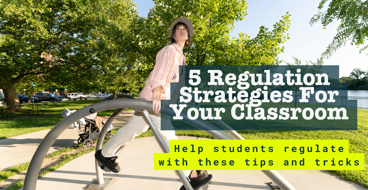 5 Regulation Strategies for Your Classroom – Teaching To A Riot