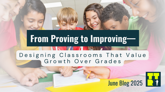 From Proving to Improving—Designing Classrooms That Value Growth Over Grades