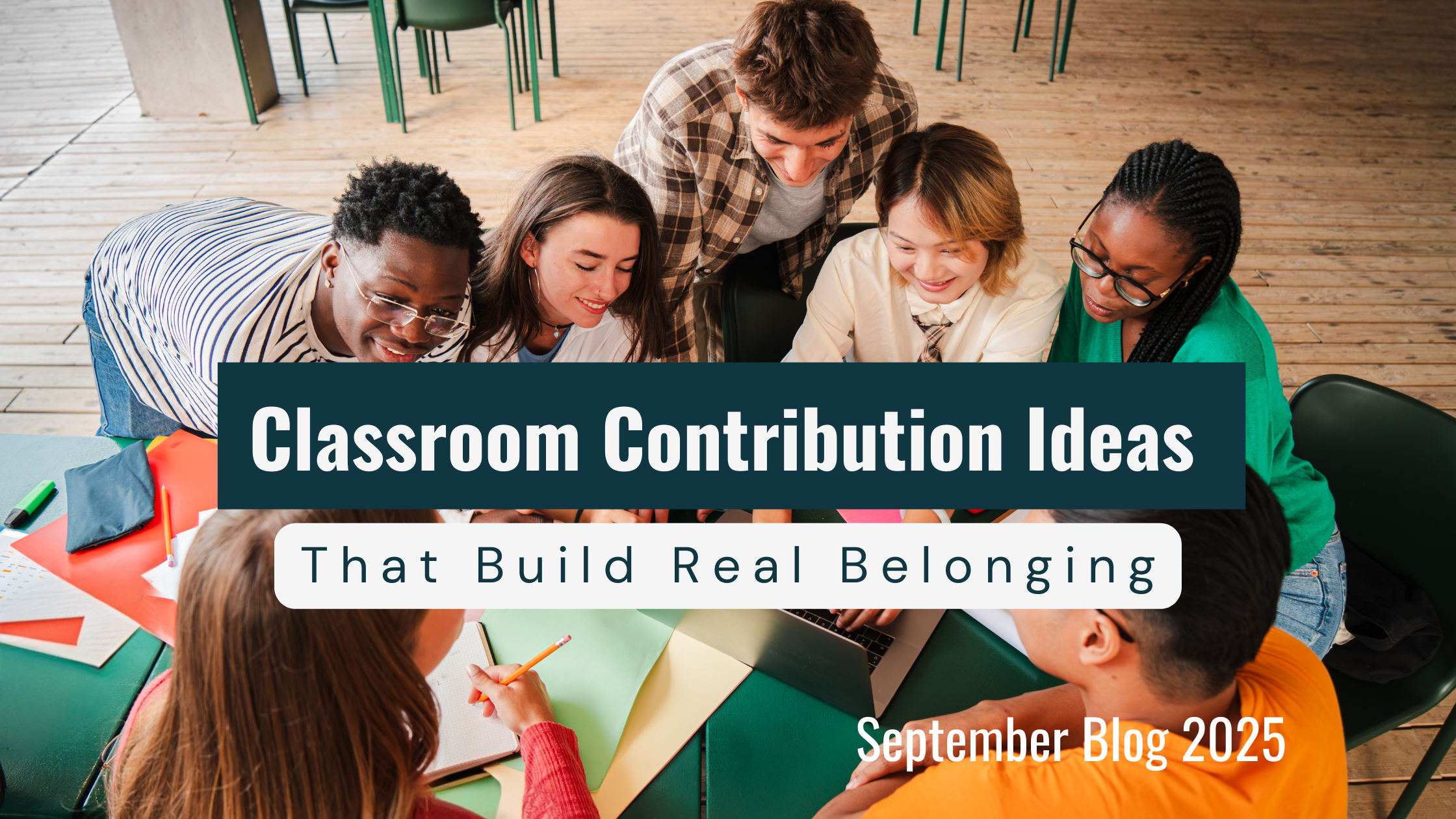 Classroom Contribution Ideas That Build Real Belonging – Teaching To A Riot