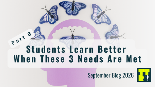 👀 Part 6: Students Learn Better When These 3 Needs Are Met
