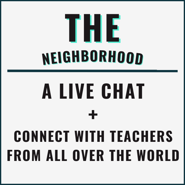 The Neighborhood for teachers: A live chat + connect with teachers from all over the world