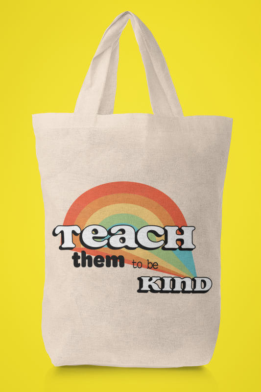 Teach Them To Be Kind Tote